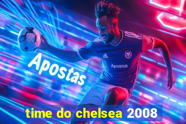 time do chelsea 2008